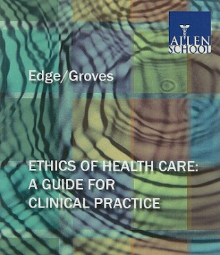 Könyv Ethics of Health Care: A Guide for Clinical Practice Edge