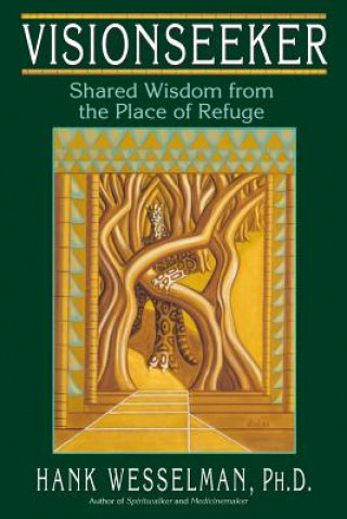 Book Visionseeker: Shared Wisdom from the Place of Refuge Hank Wesselman