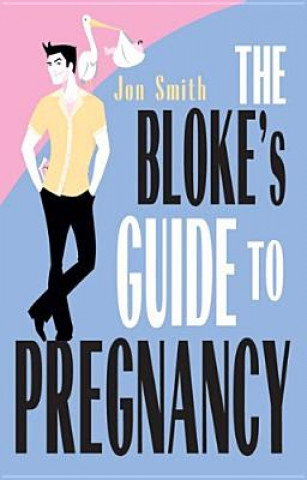 Knjiga The Bloke's Guide to Pregnancy Jon Smith