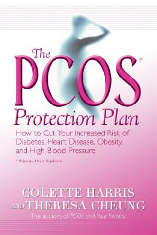Carte The Pcos Protection Plan: How to Cut Your Increased Risk of Diabetes, Heart Disease, Obesity, and High Blood Pressure Colette Harris