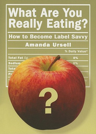 Knjiga What Are You Really Eating?: How to Become Label Savvy Amanda Ursell