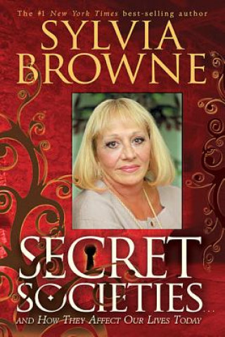 Könyv Secret Societies...: And How They Affect Our Lives Today Sylvia Browne