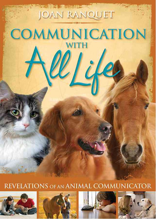 Книга Communication with All Life: Revelations of an Animal Communicator Joan Ranquet
