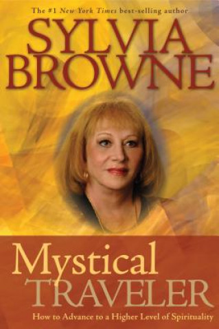 Könyv Mystical Traveler: How to Advance to a Higher Level of Spirituality Sylvia Browne