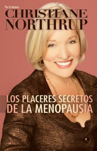 Könyv Los Placeres Secretos de la Menopausia = The Secret Pleasures of Menopause Christiane Northrup