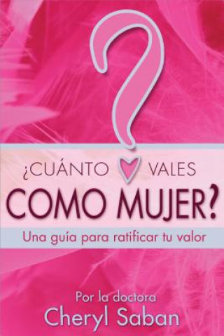 Book Cuanto Vales Como Mujer?: Una Guia Para Ratificar Tu Valor Cheryl Saban