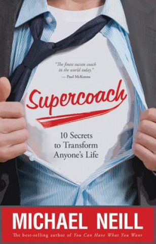Kniha Supercoach: 10 Secrets to Transform Anyone's Life Michael Neill