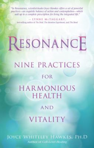 Book Resonance: Nine Practices for Harmonious Health and Vitality Joyce Hawkes