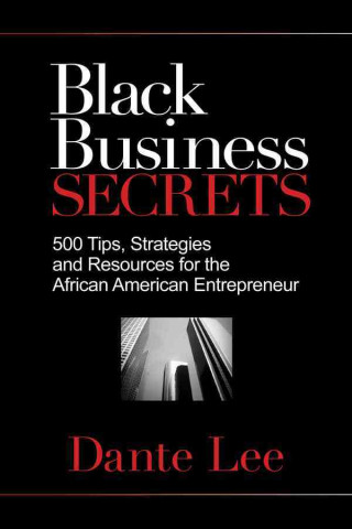 Libro Black Business Secrets: 500 Tips, Strategies, and Resources for the African American Entrepreneur Dante Lee