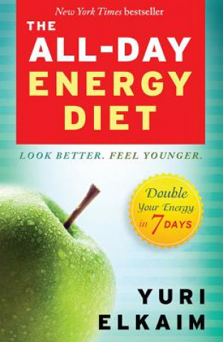 Książka The All-Day Energy Diet: Double Your Energy in 7 Days Yuri Elkaim