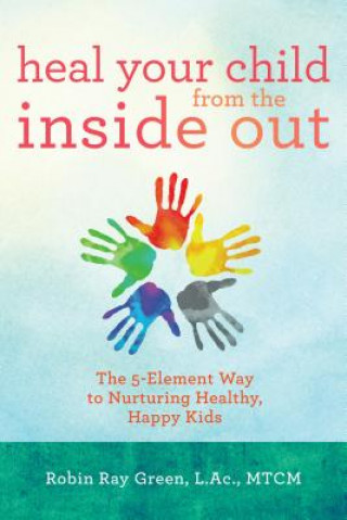 Kniha Heal Your Child from the Inside Out Robin Green