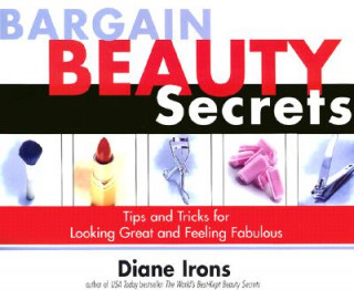 Livre Bargain Beauty Secrets: Tips and Tricks for Looking Great and Feeling Fabulous Diane Irons