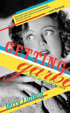 Книга Getting Garbo: A Novel of Hollywood Noir Jerry Ludwig