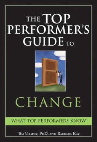 Könyv The Top Performer's Guide to Change: Essential Skills That Put You on Top Timothy E. Ursiny