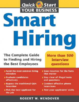 Livre Smart Hiring: The Complete Guide to Finding and Hiring the Best Employees Robert W. Wendover