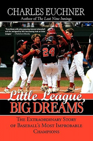 Carte Little League, Big Dreams: The Hope, the Hype and the Glory of the Greatest World Series Ever Played Charles Euchner