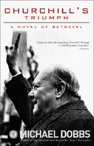 Könyv Churchill's Triumph: A Novel of Betrayal Michael Dobbs