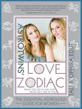 Carte The Astrotwins' Love Zodiac: The Essential Astrology Guide for Women Tali Edut