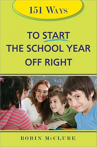 Książka 151 Ways to Start the School Year Off Right Robin McClure