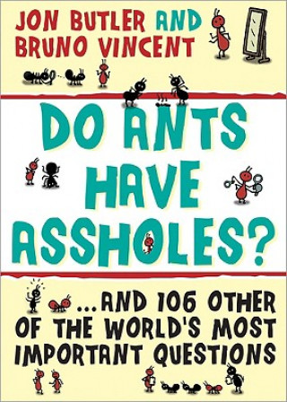 Carte Do Ants Have Assholes? Jon Butler