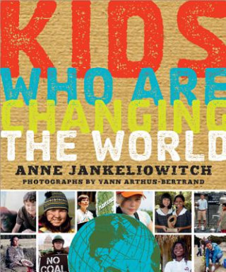 Carte Kids Who Are Changing the World Anne Jankeliowitch