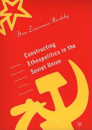 Kniha Constructing Ethnopolitics in the Soviet Union Dina Zisserman-Brodsky