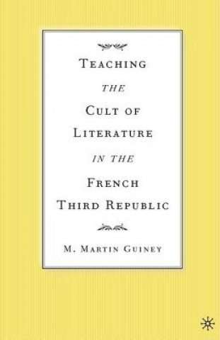 Carte Teaching the Cult of Literature in the French Third Republic M. Martin Guiney