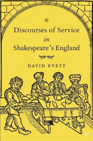 Книга Discourses of Service in Shakespeare's England David Evett