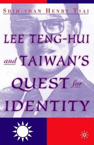 Carte Lee Teng-hui and Taiwan's Quest for Identity Shih-Shan Henry Tsai