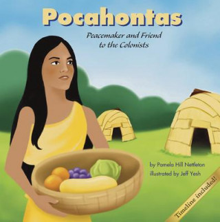 Książka Pocahontas: Peacemaker and Friend to the Colonists Pamela Hill Nettleton