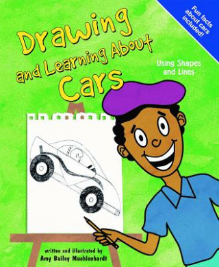 Kniha Drawing and Learning about Cars: Using Shapes and Lines Amy Bailey Muehlenhardt