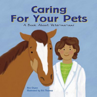 Kniha Caring for Your Pets: A Book about Veterinarians Ann Owen