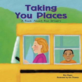 Книга Taking You Places: A Book about Bus Drivers Ann Owen