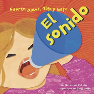 Kniha El Sondio: Fuerte, Suave, Alto y Bajo = Sound Natalie M. Rosinsky