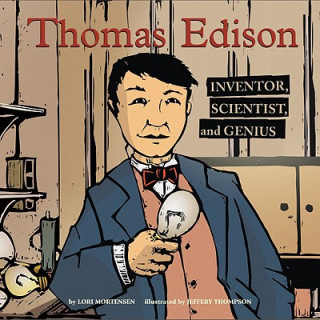 Kniha Thomas Edison: Inventor, Scientist, and Genius Lori Mortensen