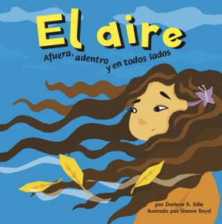 Livre El Aire: Afuera, Adentro y en Todos Lados Darlene R. Stille