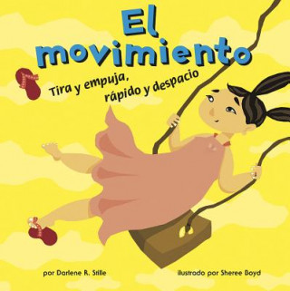 Kniha El Movimiento: Tira y Empuja, Rapido y Despacio = El Movimiento Darlene R. Stille