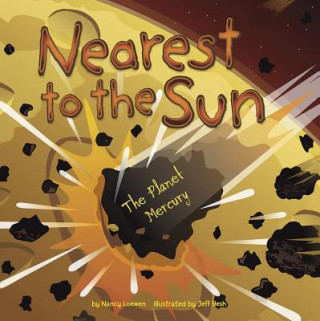 Książka Nearest to the Sun: The Planet Mercury Nancy Loewen