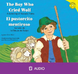Audio The Boy Who Cried Wolf/El Pastorcito Mentiroso: A Retelling of Aesop's Fable/Version de La Fabula de Esopo Eric Blair