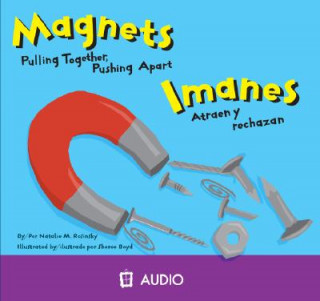 Audio Magnets/Imanes: Pulling Together, Pushing Apart/Atraen y Rechazan Natalie M. Rosinsky