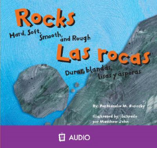 Audio Rocks/Las Rocas: Hard, Soft, Smooth, and Rough/Duras, Blandas, Lisas y Asperas Natalie M. Rosinsky
