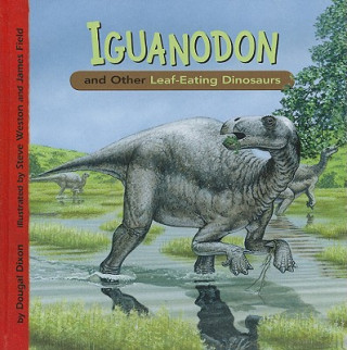 Könyv Iguanodon and Other Leaf-Eating Dinosaurs Dougal Dixon