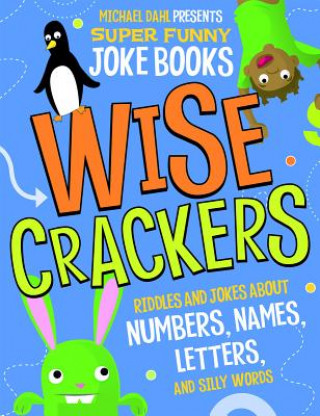 Książka Wisecrackers: Riddles and Jokes about Numbers, Names, Letters, and Silly Words Michael Dahl