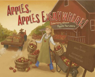Kniha Apples, Apples Everywhere!: Learning about Apple Harvests Robin Michal Koontz