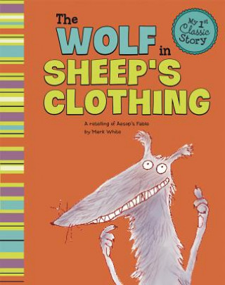 Book The Wolf in Sheep's Clothing: A Retelling of Aesop's Fable Mark White