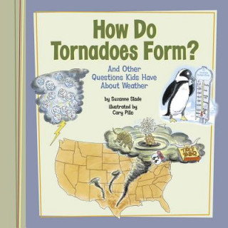 Kniha How Do Tornadoes Form?: And Other Questions Kids Have about Weather Suzanne Slade