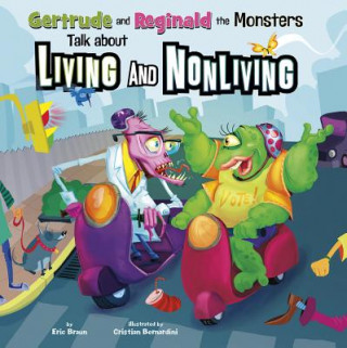Carte Gertrude and Reginald the Monsters Talk about Living and Nonliving Eric Braun