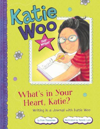Carte What's in Your Heart, Katie?: Writing in a Journal with Katie Woo Fran Manushkin