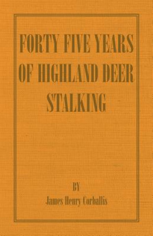 Kniha Forty Five Years of Highland Deer Stalking J. H. Corballis