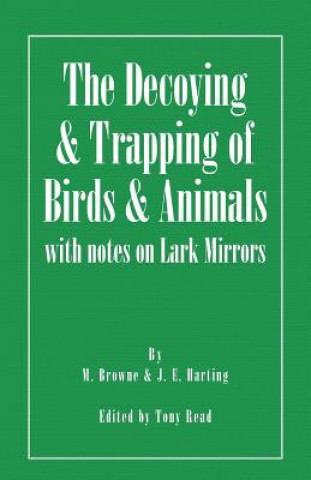 Βιβλίο The Decoying and Trapping of  Birds and Animals - With Notes on Lark Mirrors M. Browne